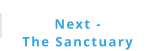 Next -  The Sanctuary