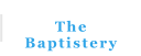 The Baptistery