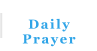 Daily Prayer
