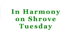 In Harmony on Shrove Tuesday
