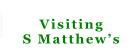 Visiting S Matthew’s