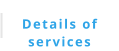 Details of services