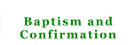 Baptism and Confirmation