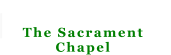 The Sacrament  Chapel